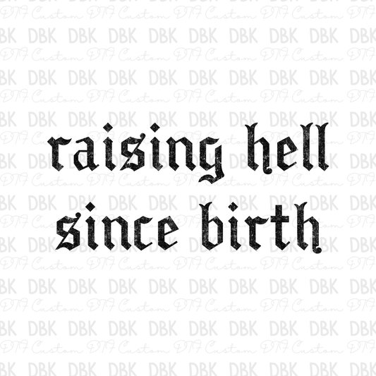 Raising hell since birth DTF Transfer BLACK