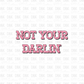 Not your Darlin' DTF Transfer