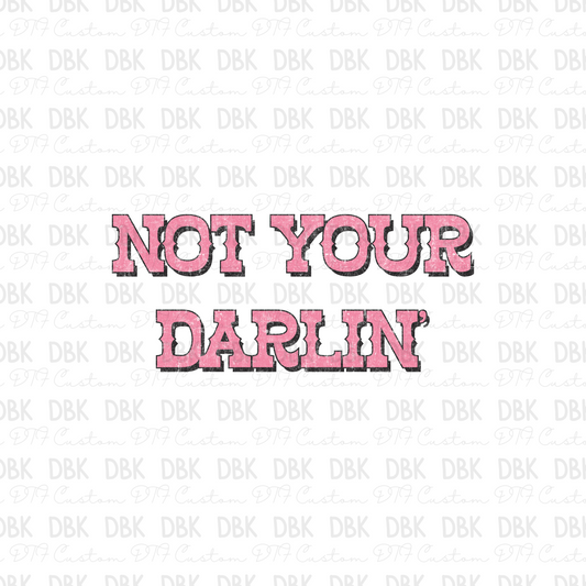 Not your Darlin' DTF Transfer