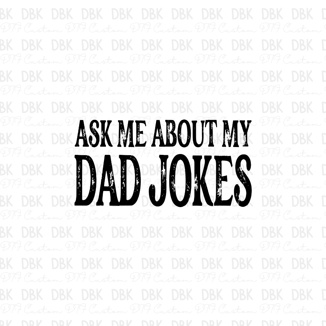 Ask me about my dad jokes DTF transfer