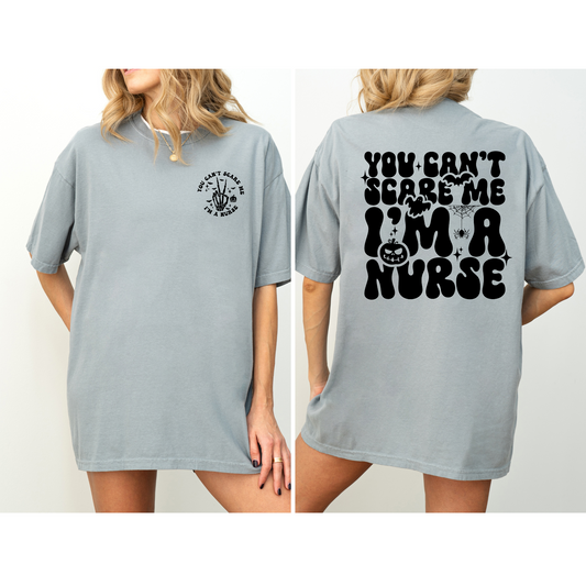 You can't scare me I'm a nurse T-Shirt