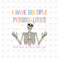 I have multiple personalities DTF Transfer I112