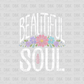Beautiful soul DTF Transfer