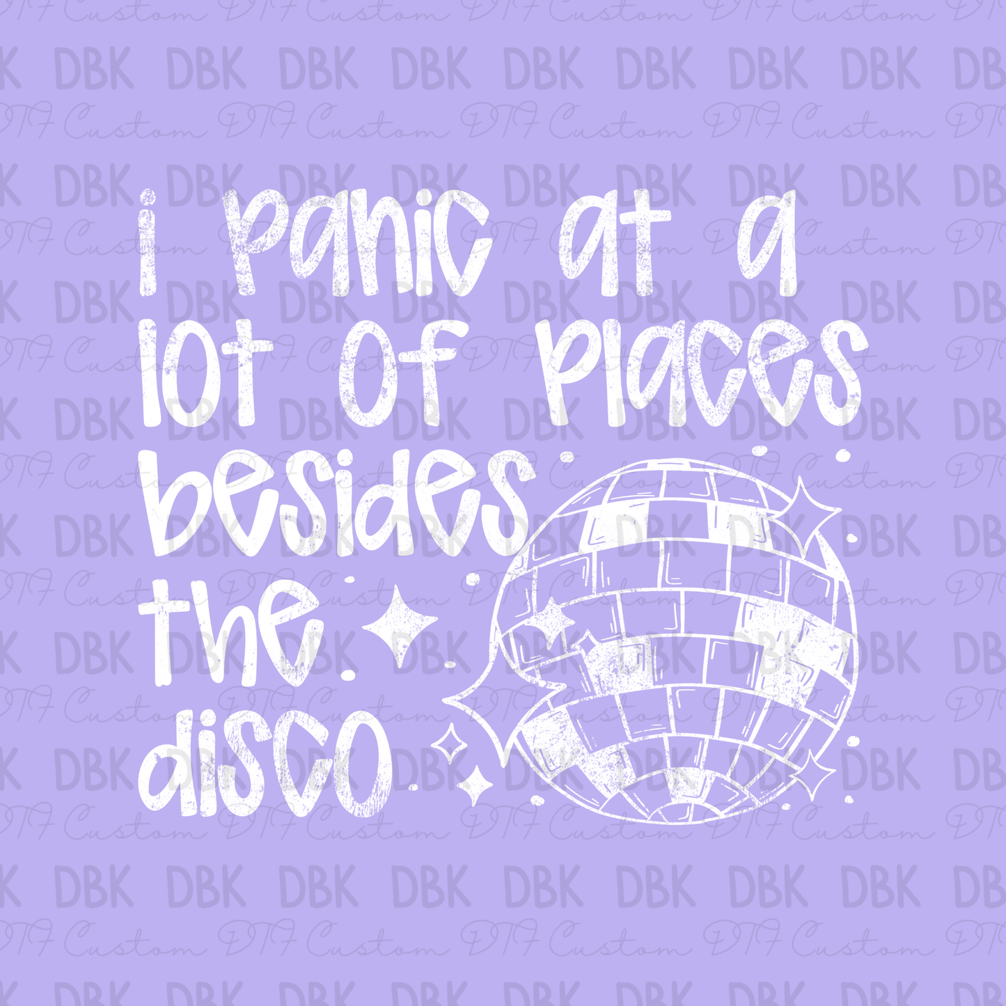 I panic at a lot of places besides the disco DTF transfer WHITE