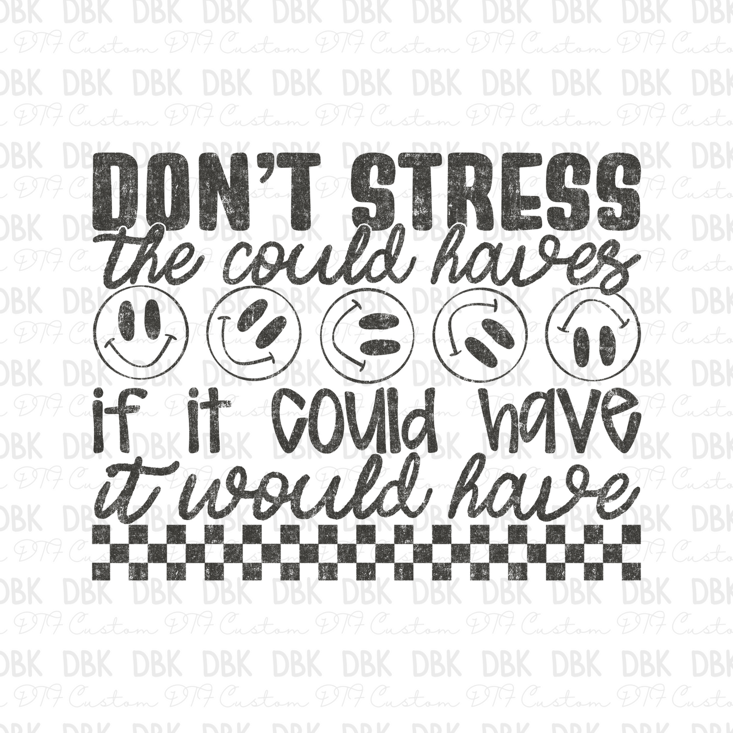 Don't stress the could haves DTF Transfer GREY I260