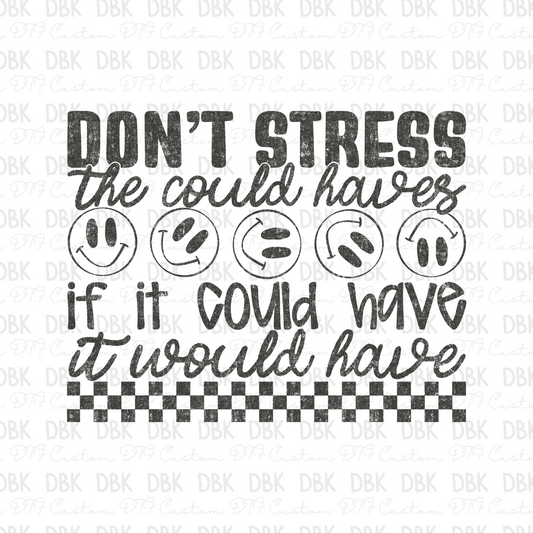 Don't stress the could haves DTF Transfer GREY I260
