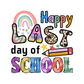 Happy last day of school DTF transfer A19