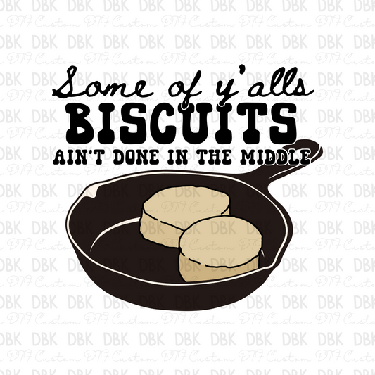 Some of yalls biscuits aint done in the middle DTF Transfer I53