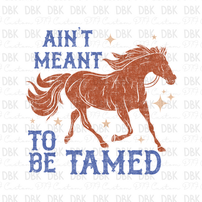 Ain't meant to be tamed DTF Transfer