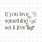 If you love something set it free DTF transfer GREY