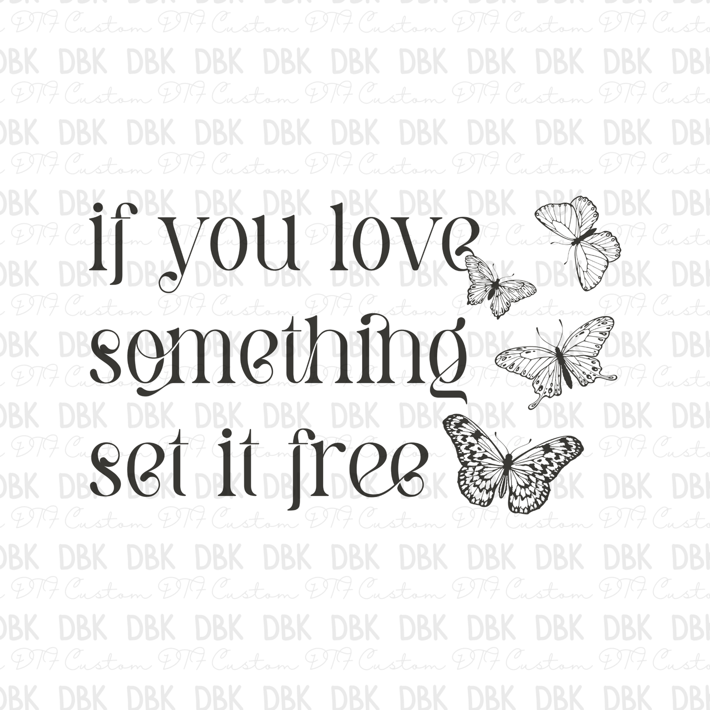 If you love something set it free DTF transfer GREY
