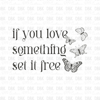 If you love something set it free DTF transfer GREY