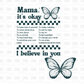 Mama It's okay DTF Transfer (don't forget to purchase the back)