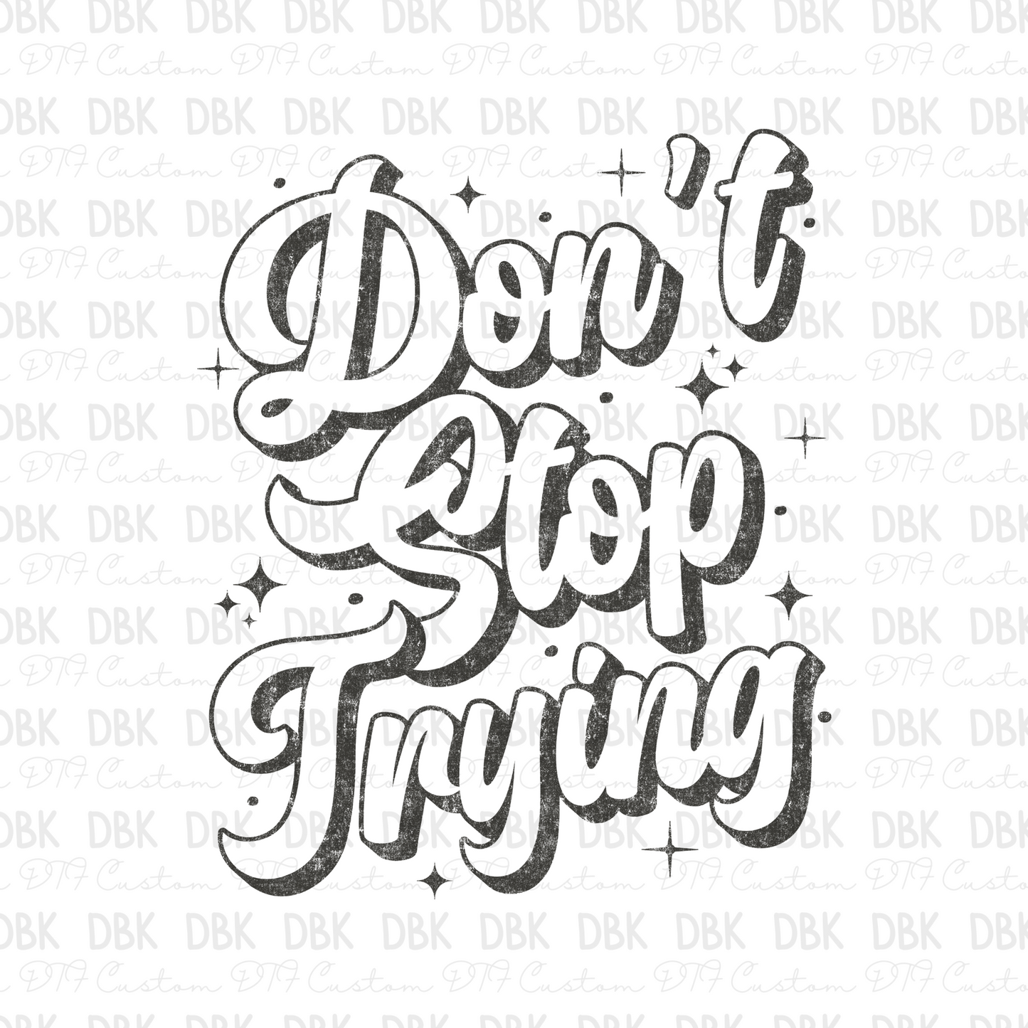 Don't stop trying DTF Transfer GREY