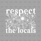 Respect the locals DTF Transfer