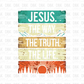 Jesus. The way. The truth. The life. DTF transfer FT157