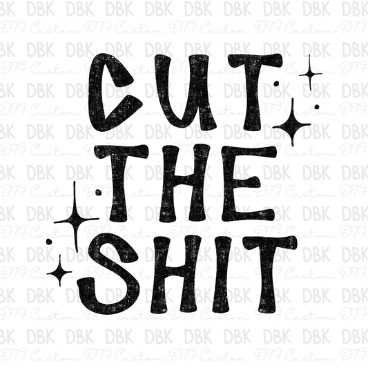 Cut the Shit DTF Transfer