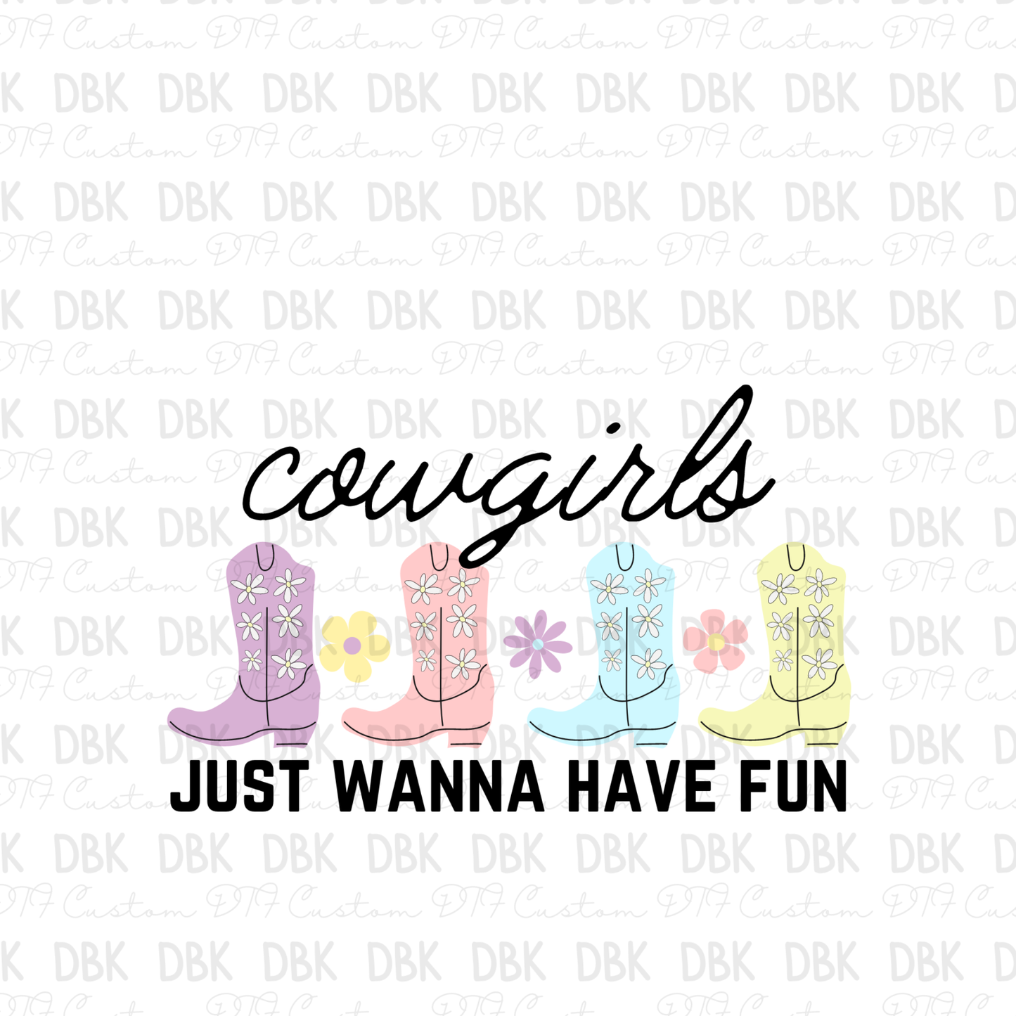 Cowgirls just wanna have fun DTF transfer