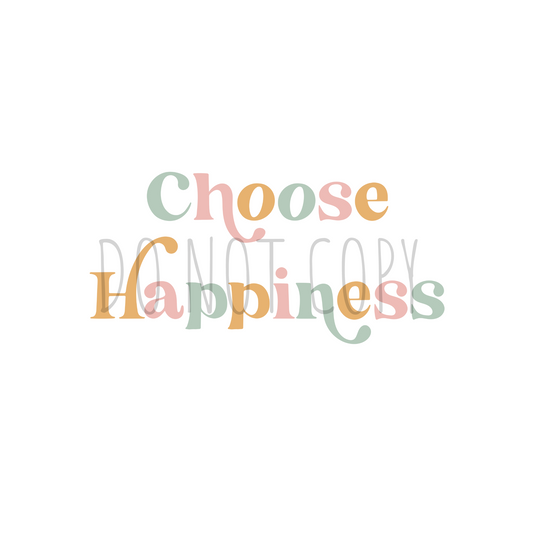 Choose happiness DTF transfer