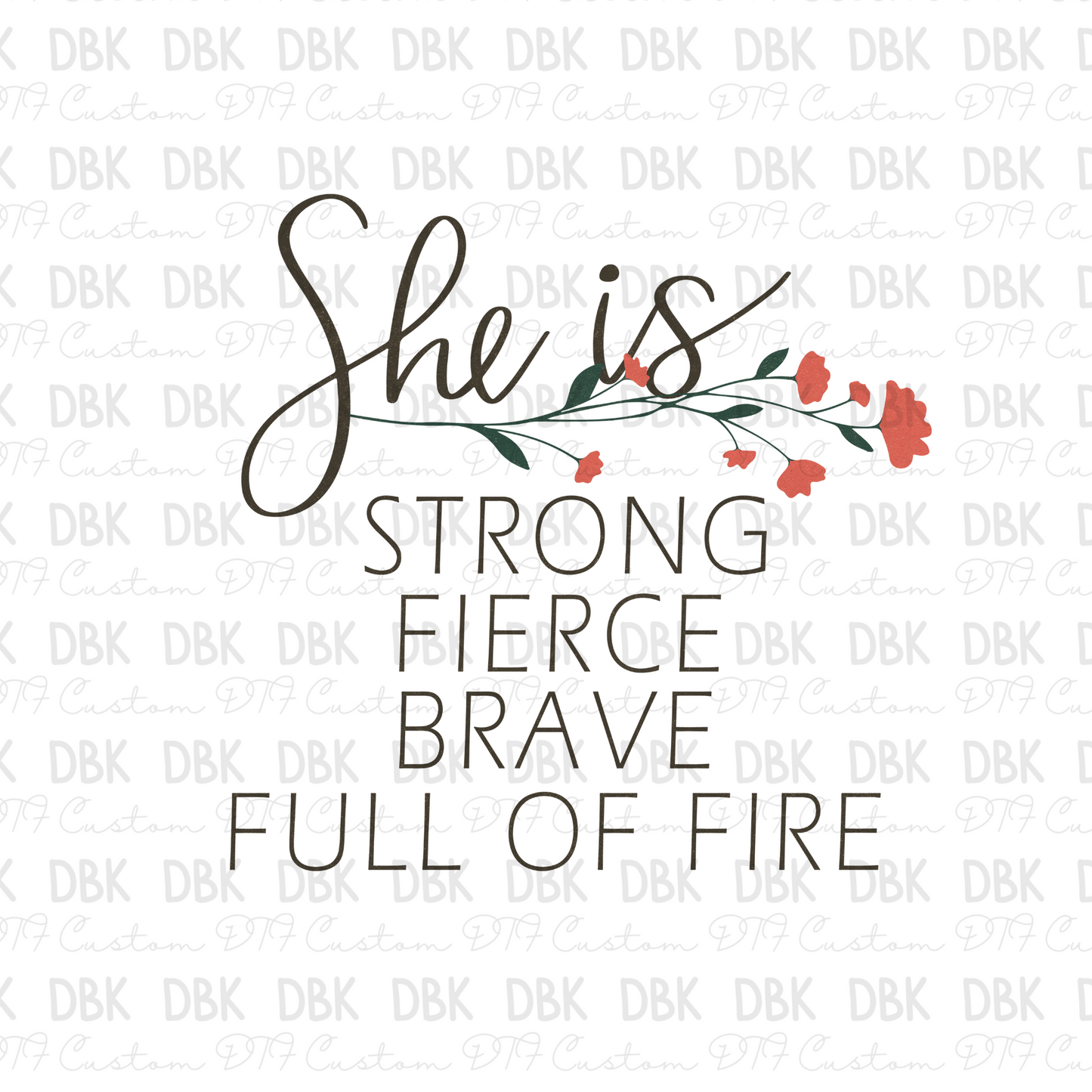 She is strong fierce brave full of fire DTF Transfer