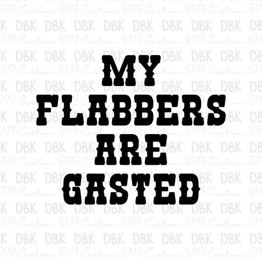 My Flabbers are Gasted BLACK DTF transfer