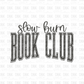 Slow Burn Book Club DTF Transfer GREY D28
