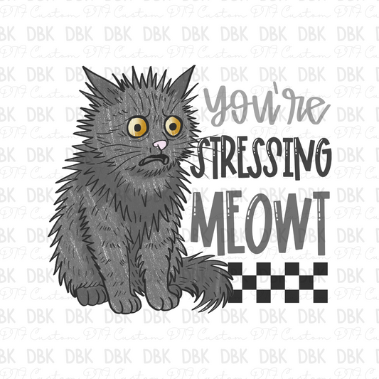 You're stressing meowt  DTF Transfer I339