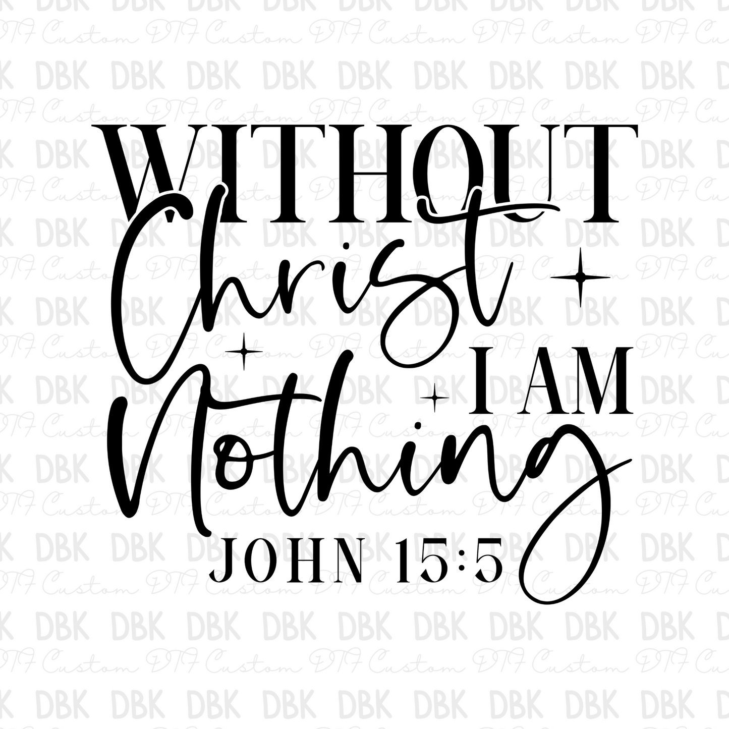 Without Christ I am nothing DTF Transfer FT54