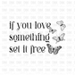 If you love something set it free DTF transfer BLACK