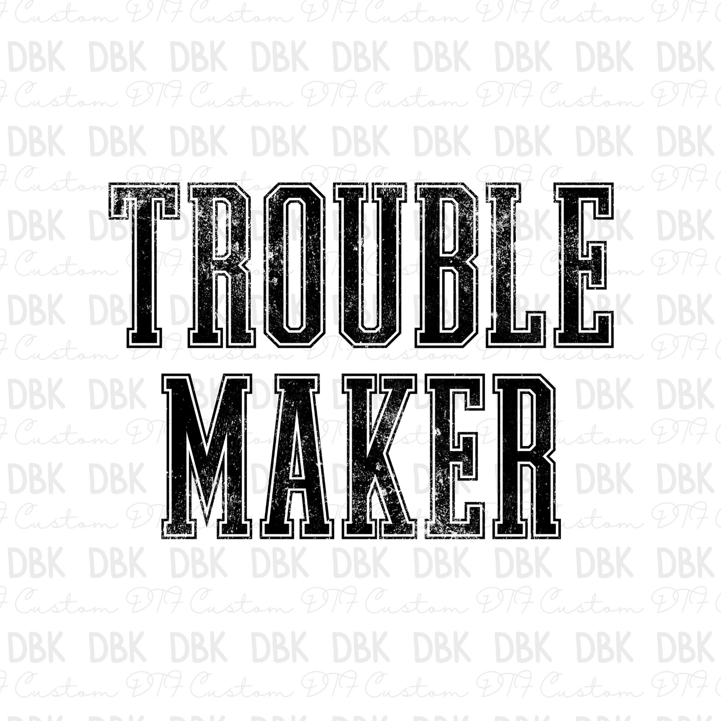 Trouble Maker DTF Transfer BLACK