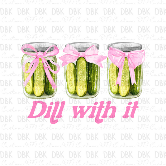 Dill with it DTF transfer