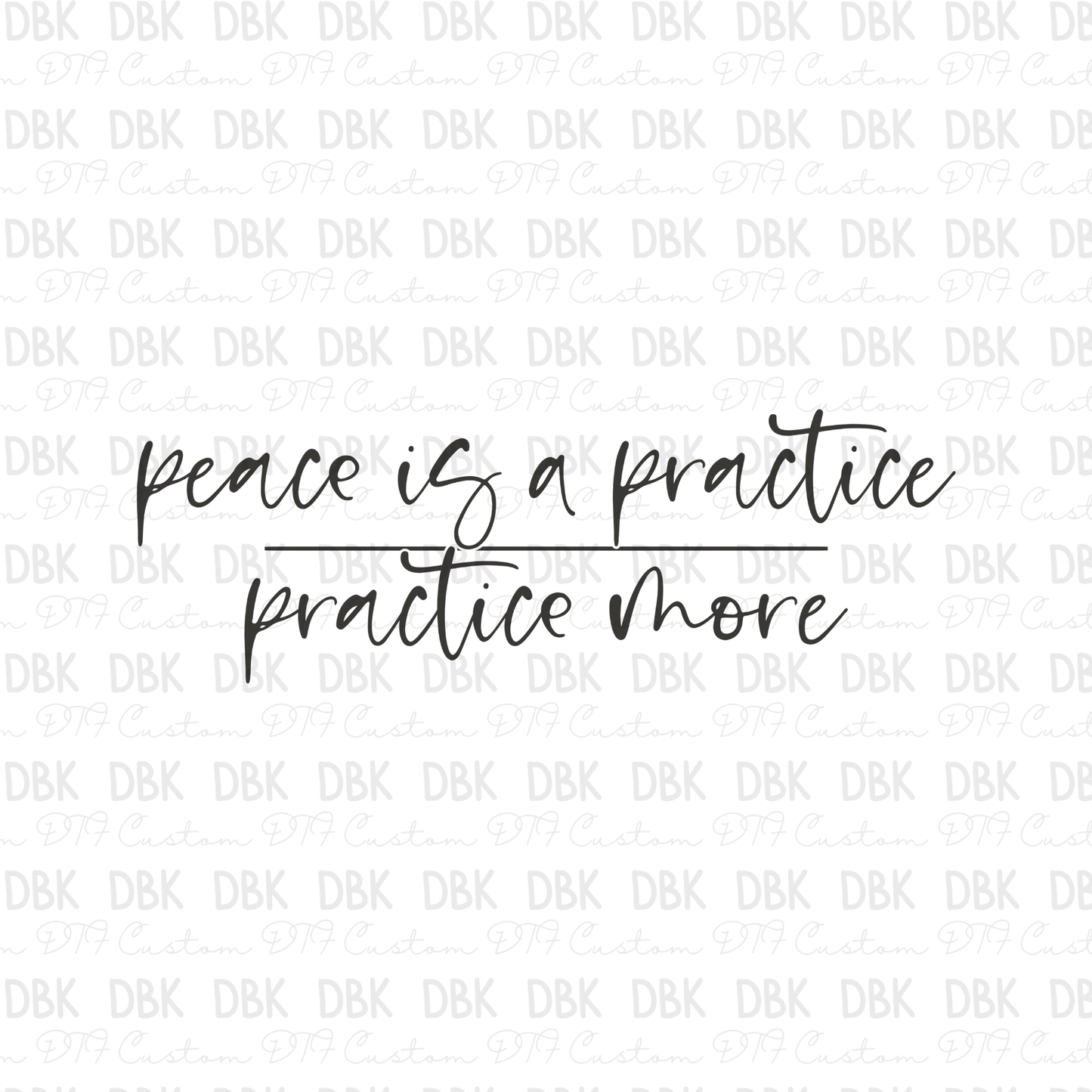 Peace is a practice DTF Transfer GREY Z2