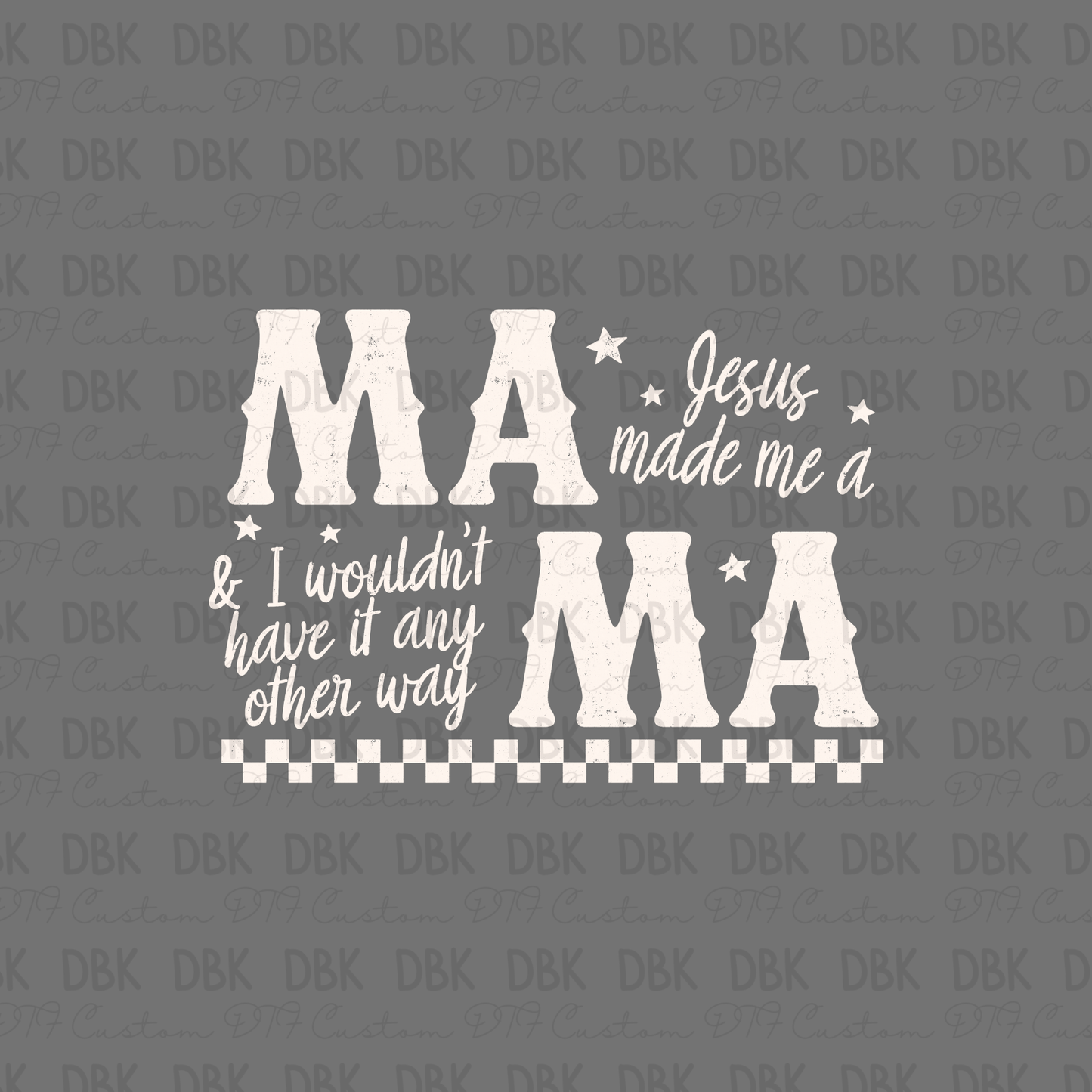 Jesus made me a MAMA DTF Transfer WHITE
