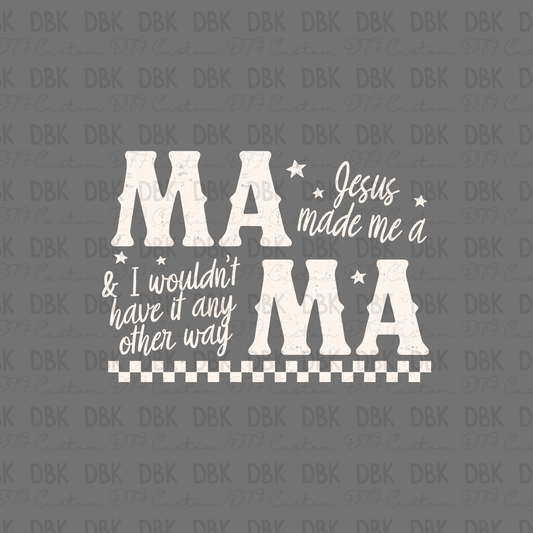 Jesus made me a MAMA DTF Transfer WHITE
