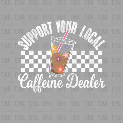 Support your local caffeine dealer DTF Transfer WHITE