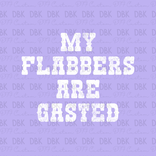 My Flabbers are Gasted WHITE DTF transfer