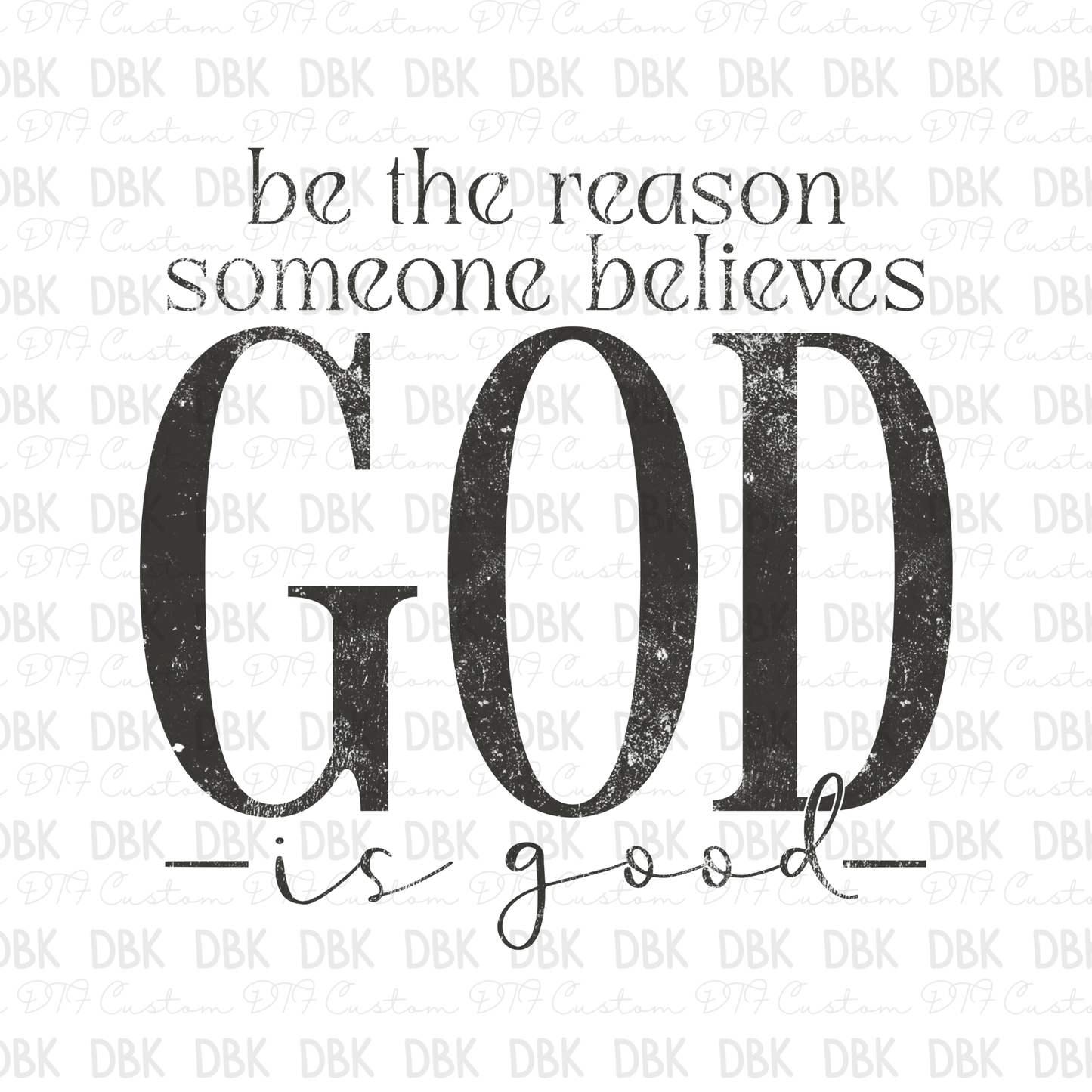 Be the reason someone believes god is good DTF transfer GREY FT116