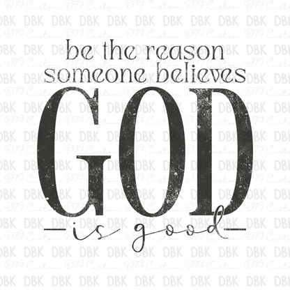Be the reason someone believes god is good DTF transfer GREY FT116