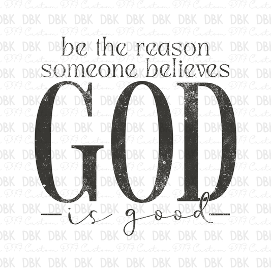 Be the reason someone believes god is good DTF transfer GREY FT116