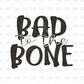 Bad to the Bone DTF Transfer H268