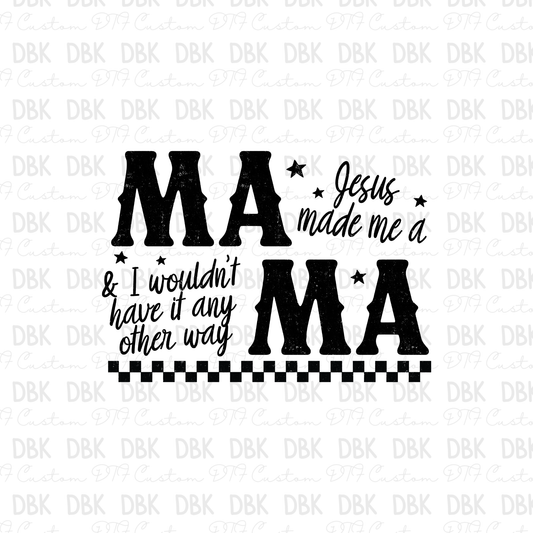Jesus made me a MAMA DTF Transfer BLACK