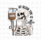 My blood type is coffee DTF Transfer I130
