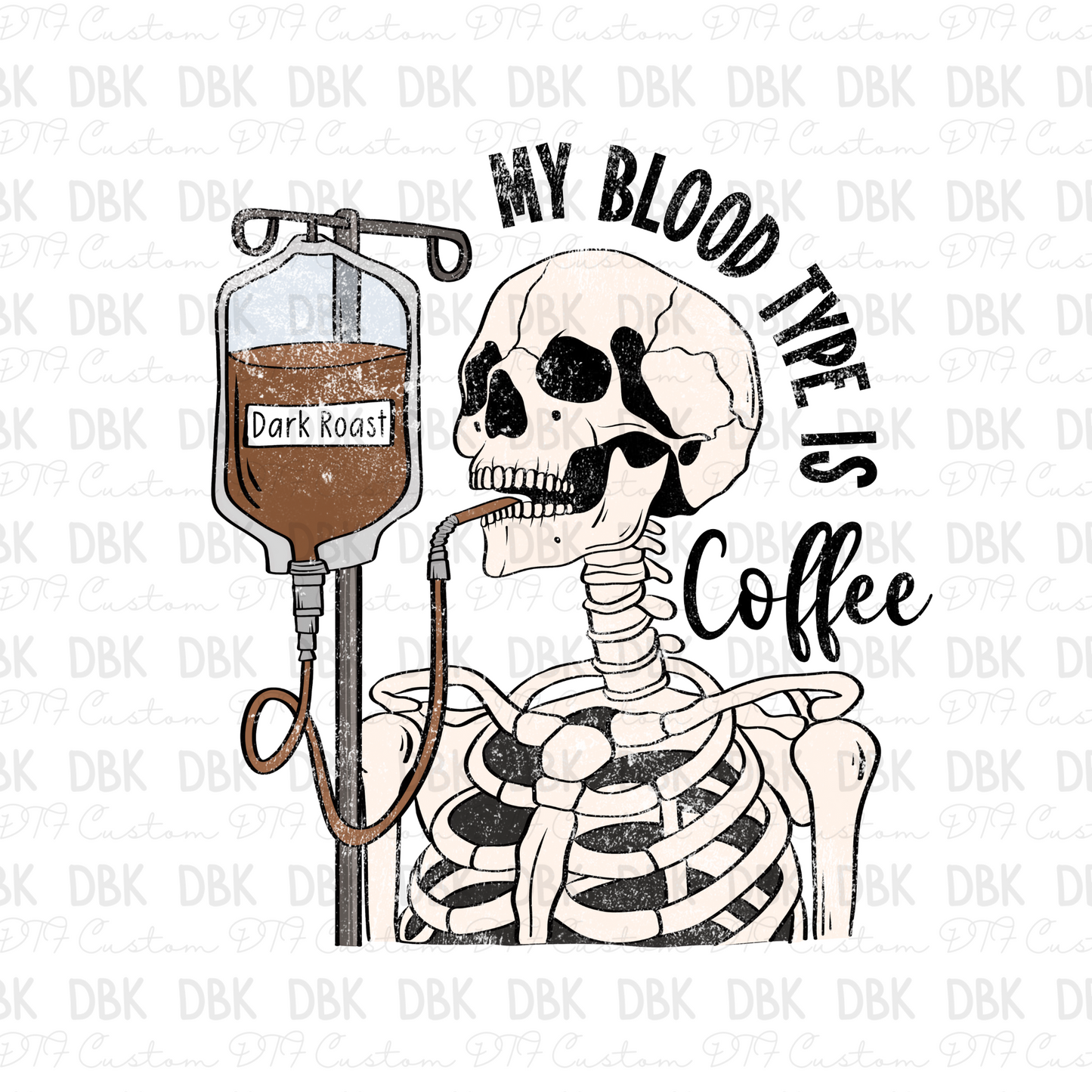 My blood type is coffee DTF Transfer I130