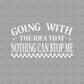 Going with the idea that nothing can stop me DTF Transfer WHITE