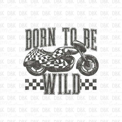 Born to be Wild DTF Transfer GREY I257