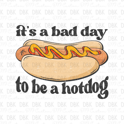I's a bad day for a hotdog DTF Transfer R157