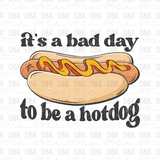 I's a bad day for a hotdog DTF Transfer R157