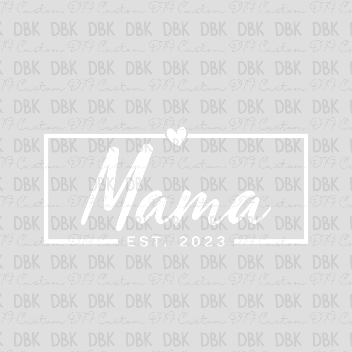 Mama est. 2023 DTF transfer N213