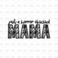 Just a horror obsessed Mama DTF Transfer N181