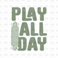 Play All Day DTF Transfer